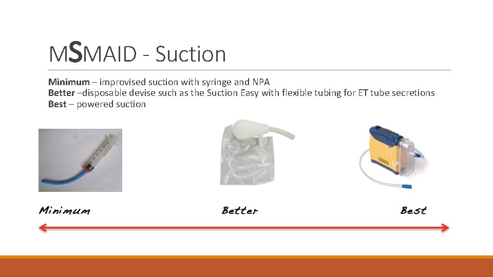 MSMAID - Suction Minimum – improvised suction with syringe and NPA Better –disposable devise MSMAID - Suction Minimum – improvised suction with syringe and NPA Better –disposable devise