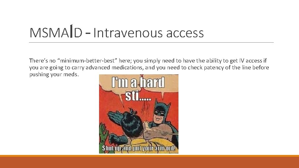 MSMAID – Intravenous access There’s no “minimum-better-best” here; you simply need to have the MSMAID – Intravenous access There’s no “minimum-better-best” here; you simply need to have the