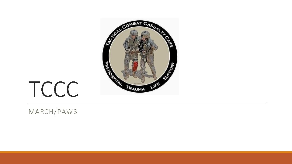 TCCC MARCH/PAWS TCCC MARCH/PAWS