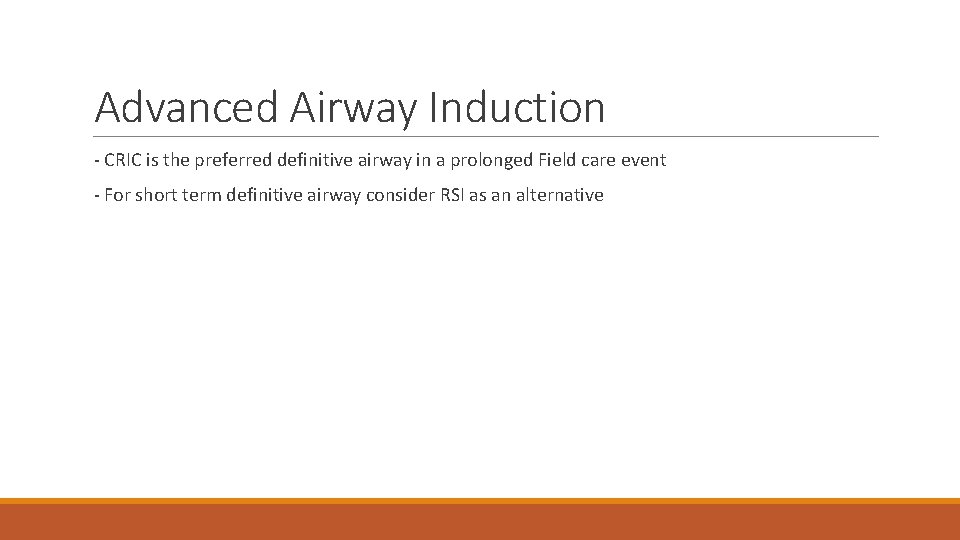 Advanced Airway Induction - CRIC is the preferred definitive airway in a prolonged Field Advanced Airway Induction - CRIC is the preferred definitive airway in a prolonged Field
