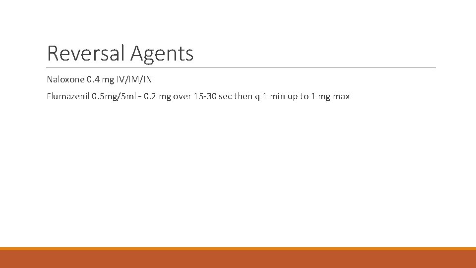 Reversal Agents Naloxone 0. 4 mg IV/IM/IN Flumazenil 0. 5 mg/5 ml – 0. Reversal Agents Naloxone 0. 4 mg IV/IM/IN Flumazenil 0. 5 mg/5 ml – 0.