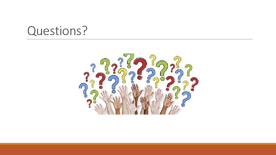 Questions? Questions?