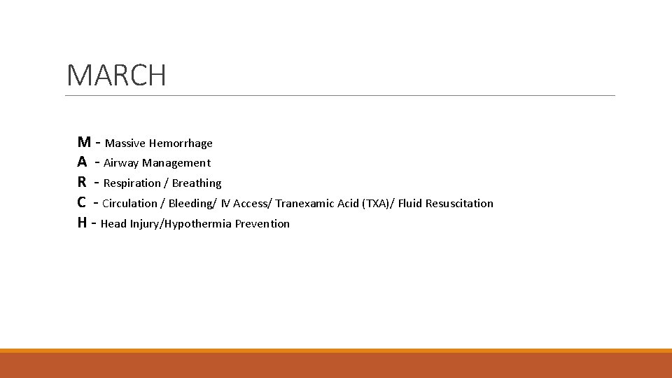 MARCH M - Massive Hemorrhage A - Airway Management R - Respiration / Breathing MARCH M - Massive Hemorrhage A - Airway Management R - Respiration / Breathing
