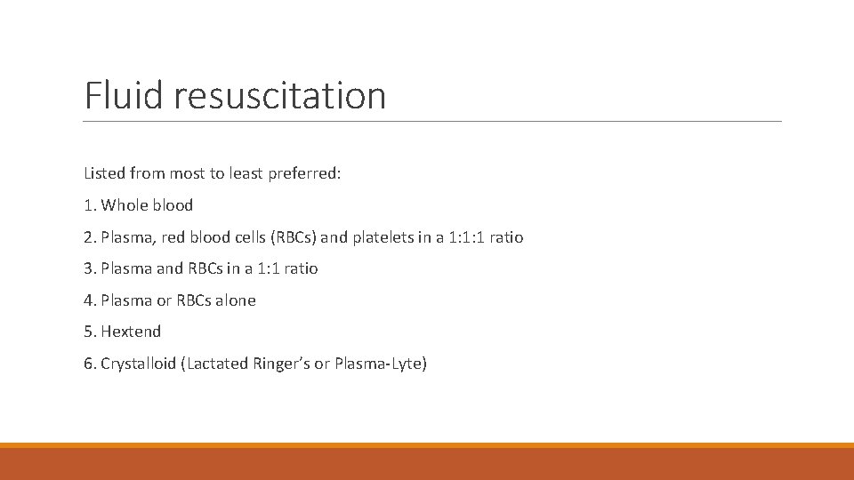 Fluid resuscitation Listed from most to least preferred: 1. Whole blood 2. Plasma, red Fluid resuscitation Listed from most to least preferred: 1. Whole blood 2. Plasma, red