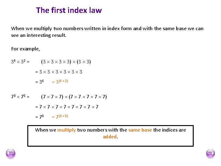 The first index law When we multiply two numbers written in index form and