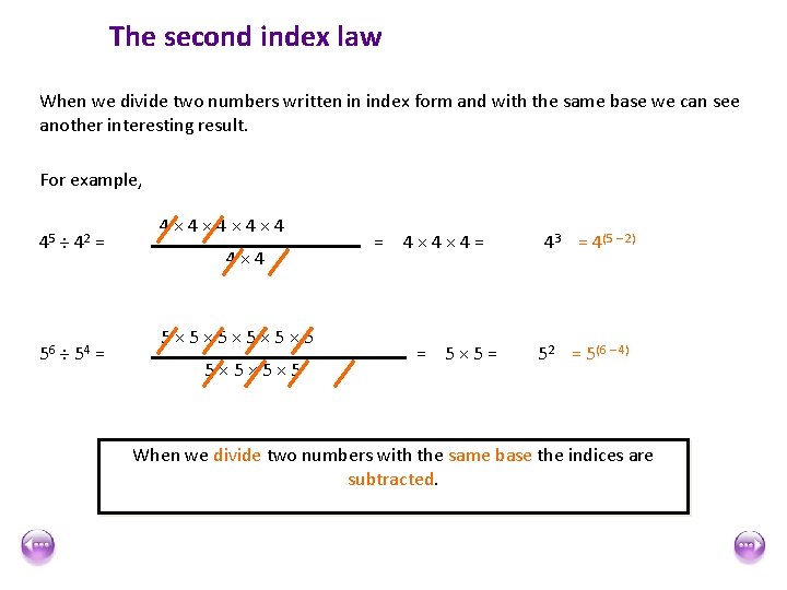 The second index law When we divide two numbers written in index form and