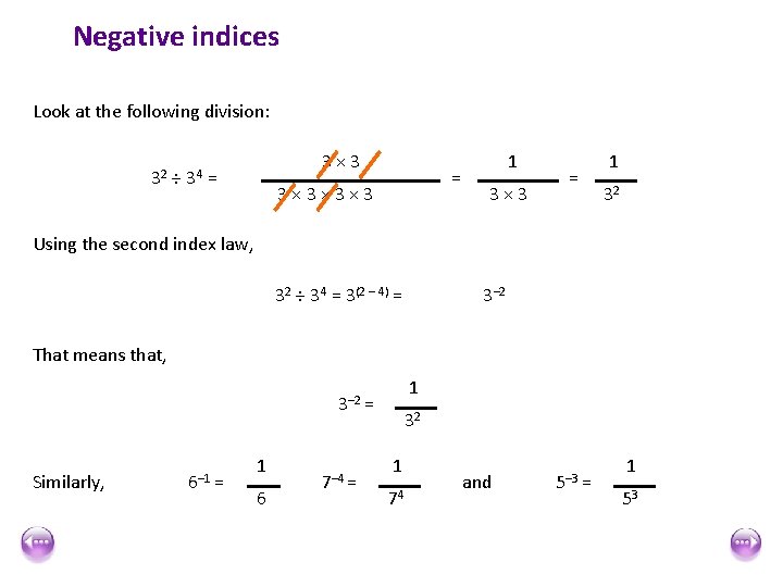 Negative indices Look at the following division: 32 ÷ 34 3× 3 = =