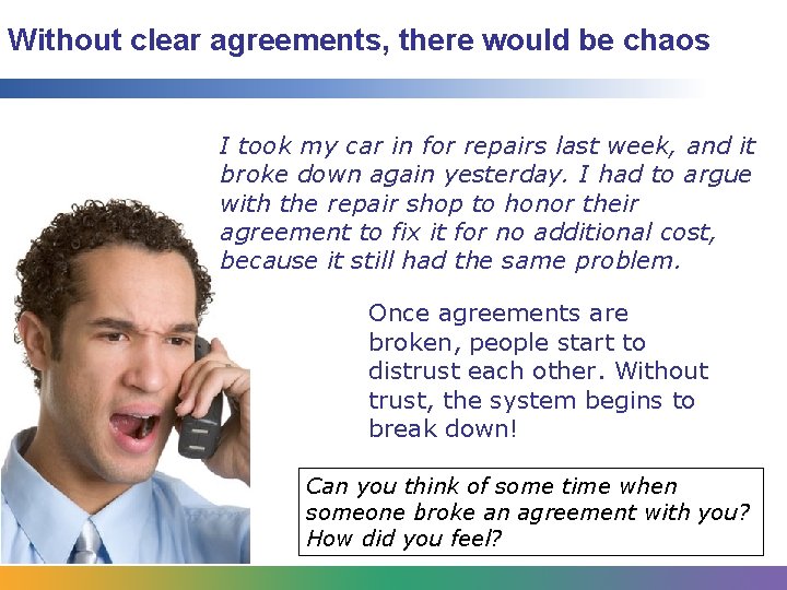 Without clear agreements, there would be chaos I took my car in for repairs