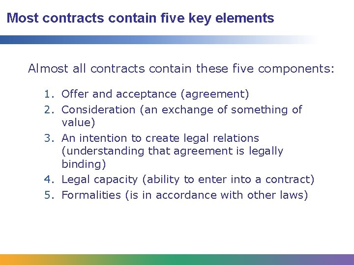 Most contracts contain five key elements Almost all contracts contain these five components: 1.