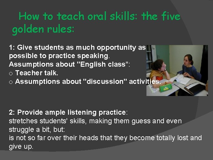 How to teach oral skills: the five golden rules: 1: Give students as much How to teach oral skills: the five golden rules: 1: Give students as much