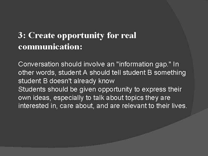 3: Create opportunity for real communication: Conversation should involve an "information gap. " In 3: Create opportunity for real communication: Conversation should involve an "information gap. " In