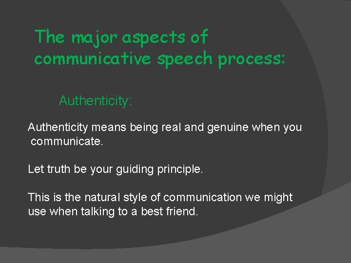 The major aspects of communicative speech process: Authenticity means being real and genuine when The major aspects of communicative speech process: Authenticity means being real and genuine when