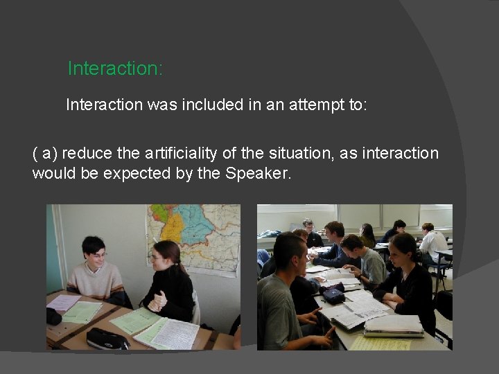 Interaction: Interaction was included in an attempt to: ( a) reduce the artificiality of Interaction: Interaction was included in an attempt to: ( a) reduce the artificiality of