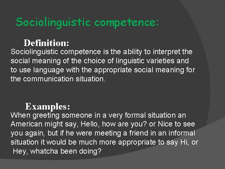 Sociolinguistic competence: Definition: Sociolinguistic competence is the ability to interpret the social meaning of Sociolinguistic competence: Definition: Sociolinguistic competence is the ability to interpret the social meaning of