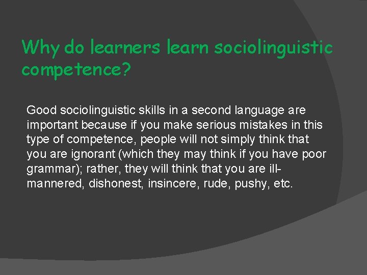 Why do learners learn sociolinguistic competence? Good sociolinguistic skills in a second language are Why do learners learn sociolinguistic competence? Good sociolinguistic skills in a second language are