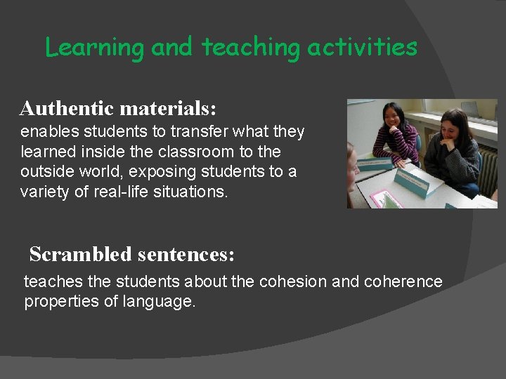 Learning and teaching activities Authentic materials: enables students to transfer what they learned inside Learning and teaching activities Authentic materials: enables students to transfer what they learned inside