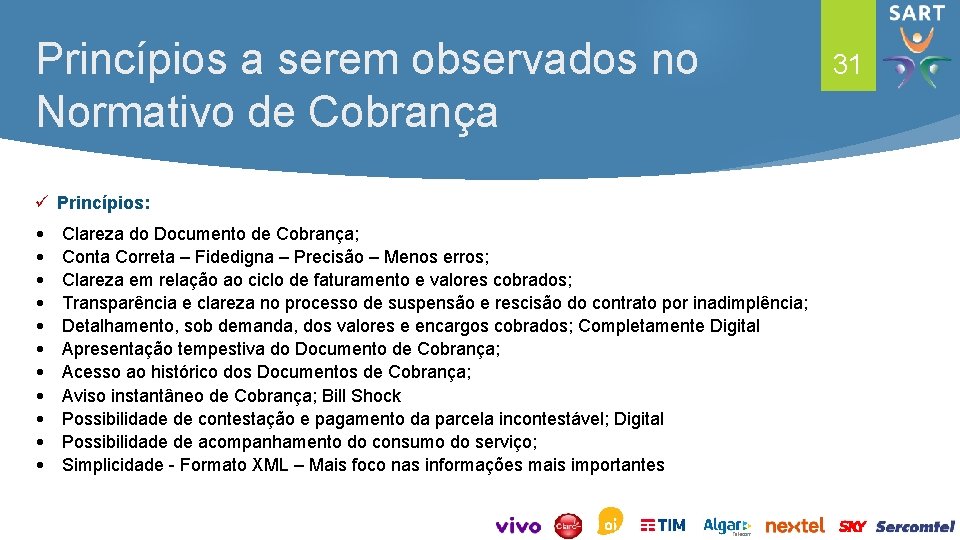 Princípios a serem observados no Normativo de Cobrança ü Princípios: • • • Clareza