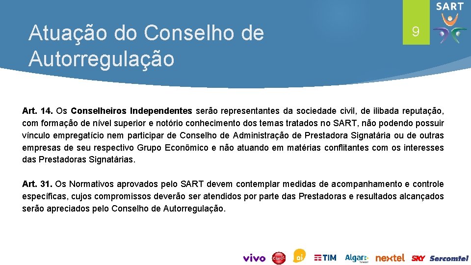 Atuação do Conselho de Autorregulação 9 Art. 14. Os Conselheiros Independentes serão representantes da