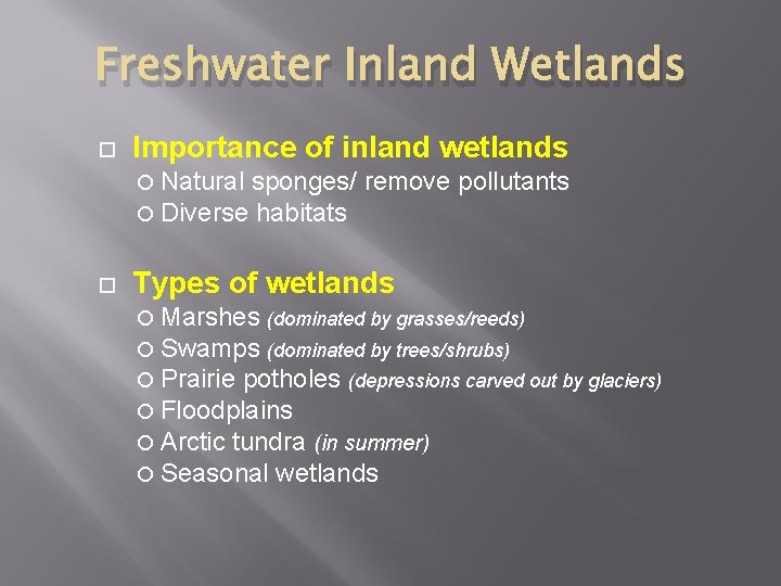 Freshwater Inland Wetlands Importance of inland wetlands Natural sponges/ Diverse habitats remove pollutants Types