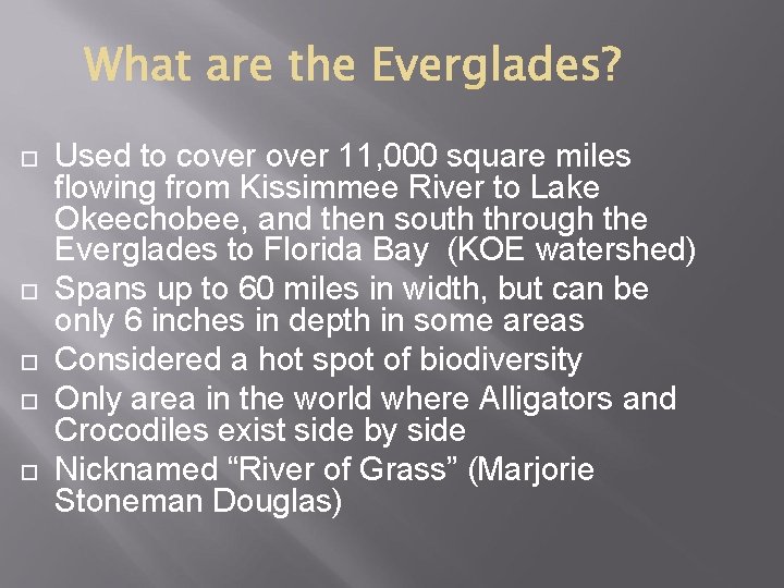  Used to cover 11, 000 square miles flowing from Kissimmee River to Lake