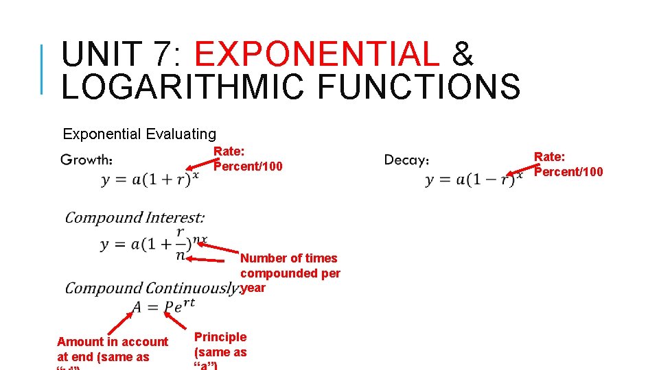 UNIT 7: EXPONENTIAL & LOGARITHMIC FUNCTIONS Exponential Evaluating Rate: Percent/100 Number of times compounded