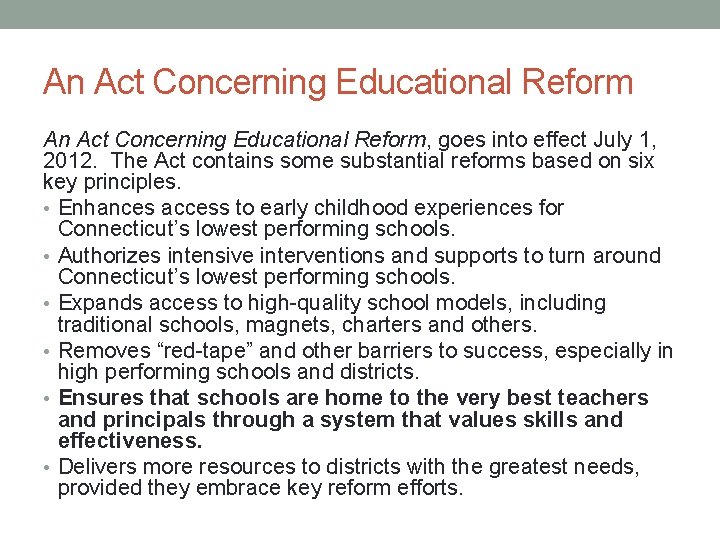 An Act Concerning Educational Reform, goes into effect July 1, 2012. The Act contains