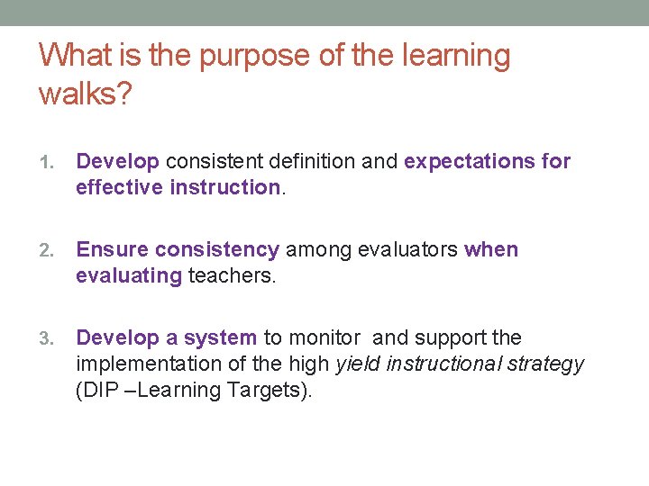 What is the purpose of the learning walks? 1. Develop consistent definition and expectations