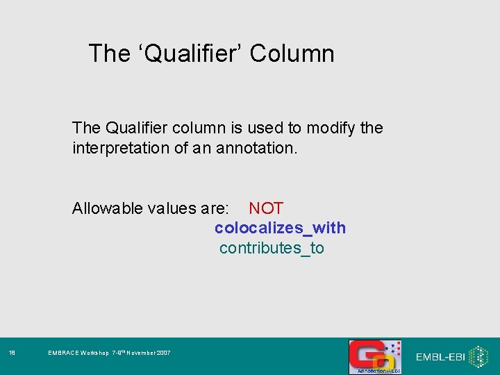 The ‘Qualifier’ Column The Qualifier column is used to modify the interpretation of an