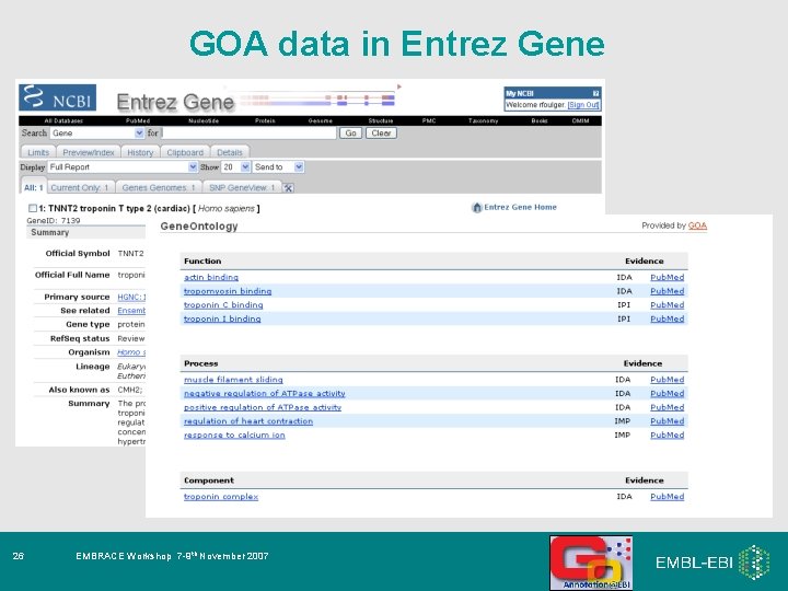 GOA data in Entrez Gene 26 EMBRACE Workshop 7 -9 th November 2007 