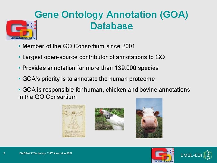 Gene Ontology Annotation (GOA) Database • Member of the GO Consortium since 2001 •