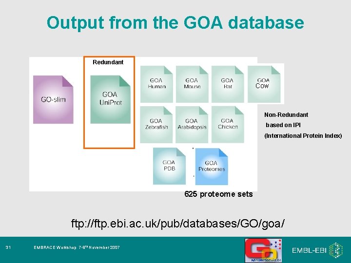 Output from the GOA database Redundant Cow Non-Redundant based on IPI (International Protein Index)