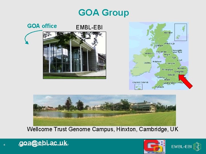 GOA Group GOA office EMBL-EBI Wellcome Trust Genome Campus, Hinxton, Cambridge, UK 4 goa@ebi.