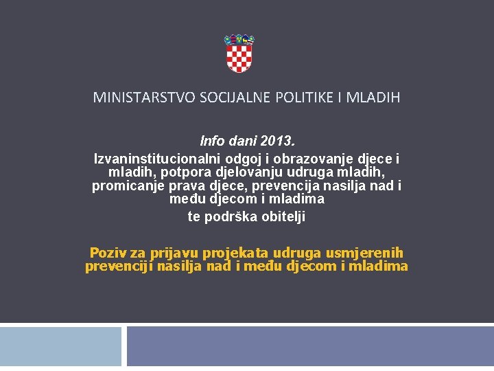 MINISTARSTVO SOCIJALNE POLITIKE I MLADIH Info dani 2013. Izvaninstitucionalni odgoj i obrazovanje djece i