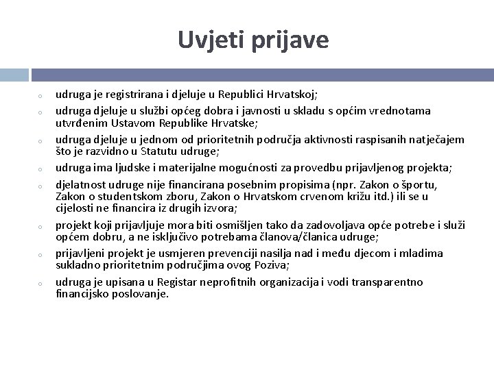 Uvjeti prijave o o o o udruga je registrirana i djeluje u Republici Hrvatskoj;
