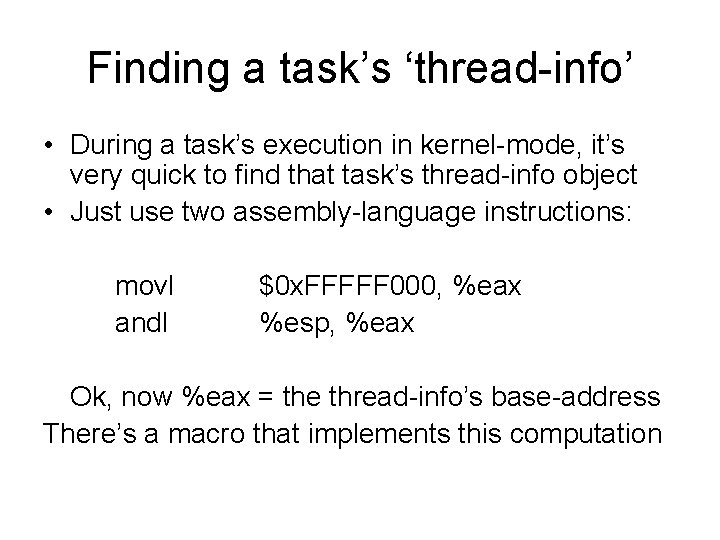 Finding a task’s ‘thread-info’ • During a task’s execution in kernel-mode, it’s very quick
