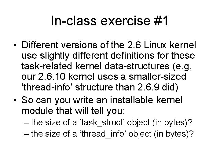 In-class exercise #1 • Different versions of the 2. 6 Linux kernel use slightly