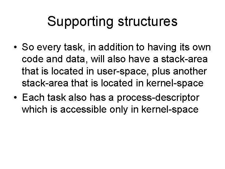 Supporting structures • So every task, in addition to having its own code and