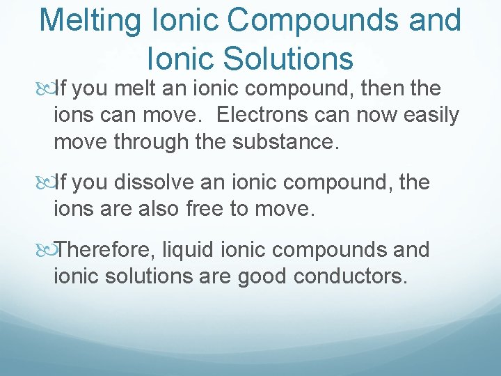 Melting Ionic Compounds and Ionic Solutions If you melt an ionic compound, then the Melting Ionic Compounds and Ionic Solutions If you melt an ionic compound, then the