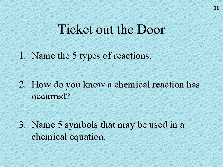 11 Ticket out the Door 1. Name the 5 types of reactions. 2. How 11 Ticket out the Door 1. Name the 5 types of reactions. 2. How