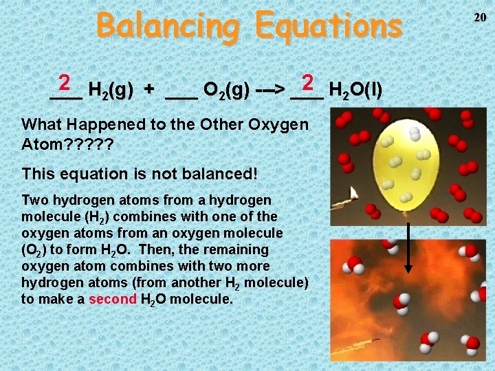 Balancing Equations 2 H 2(g) + ___ O 2(g) ---> ___ 2 H 2 Balancing Equations 2 H 2(g) + ___ O 2(g) ---> ___ 2 H 2