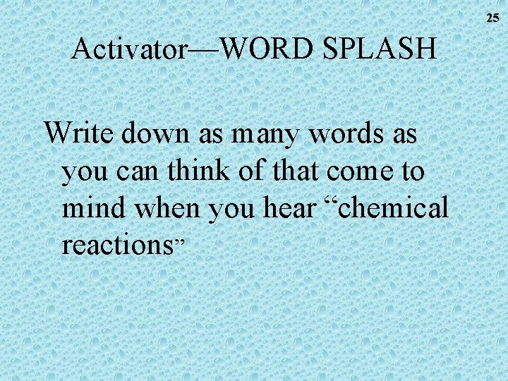 25 Activator—WORD SPLASH Write down as many words as you can think of that 25 Activator—WORD SPLASH Write down as many words as you can think of that