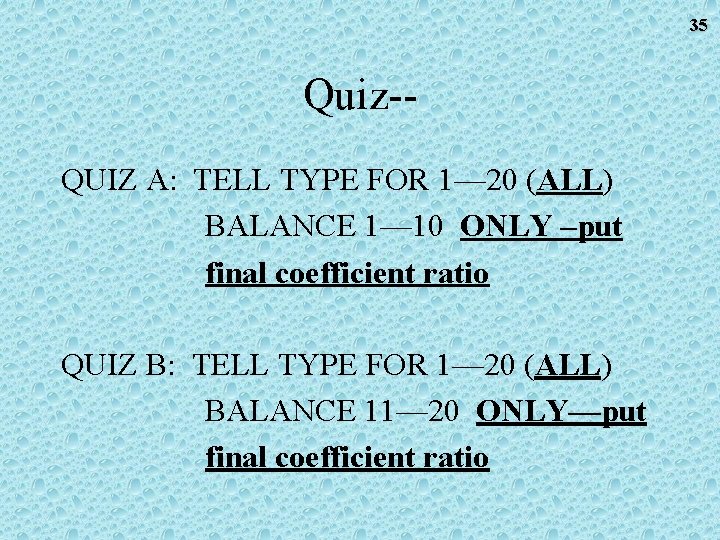 35 Quiz-QUIZ A: TELL TYPE FOR 1— 20 (ALL) BALANCE 1— 10 ONLY –put 35 Quiz-QUIZ A: TELL TYPE FOR 1— 20 (ALL) BALANCE 1— 10 ONLY –put