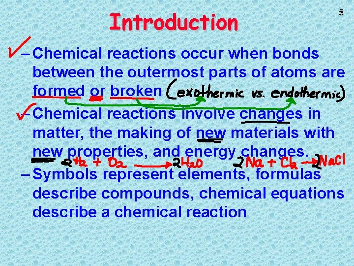 Introduction 5 – Chemical reactions occur when bonds between the outermost parts of atoms Introduction 5 – Chemical reactions occur when bonds between the outermost parts of atoms