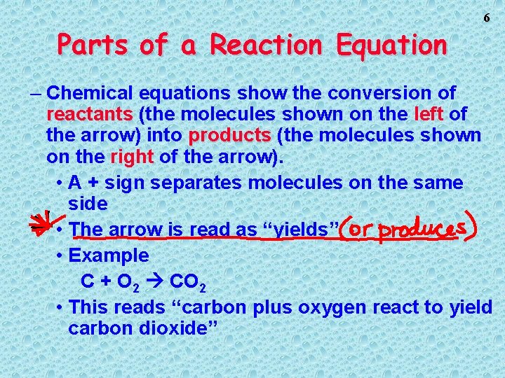 Parts of a Reaction Equation 6 – Chemical equations show the conversion of reactants Parts of a Reaction Equation 6 – Chemical equations show the conversion of reactants