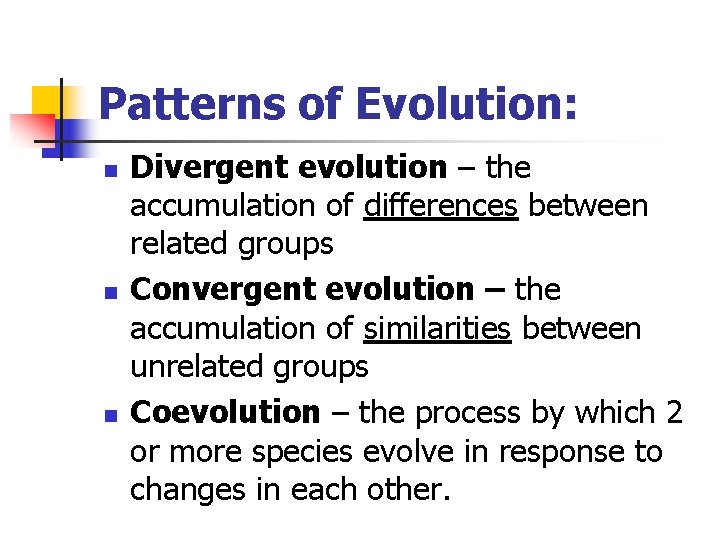 Patterns of Evolution: n n n Divergent evolution – the accumulation of differences between