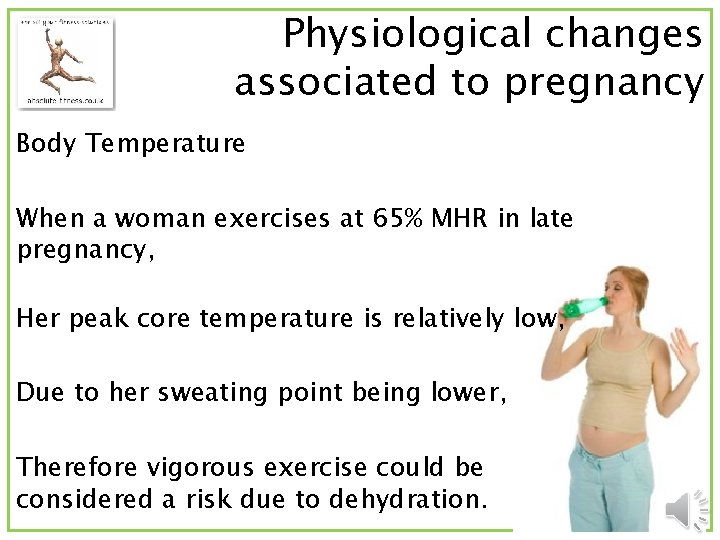 Physiological changes associated to pregnancy Body Temperature When a woman exercises at 65% MHR