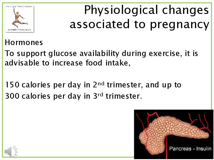 Physiological changes associated to pregnancy Hormones To support glucose availability during exercise, it is