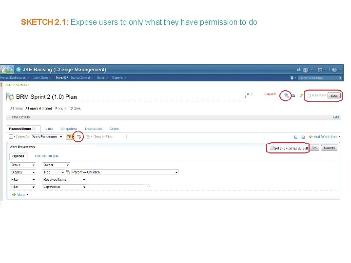 SKETCH 2. 1: Expose users to only what they have permission to do 
