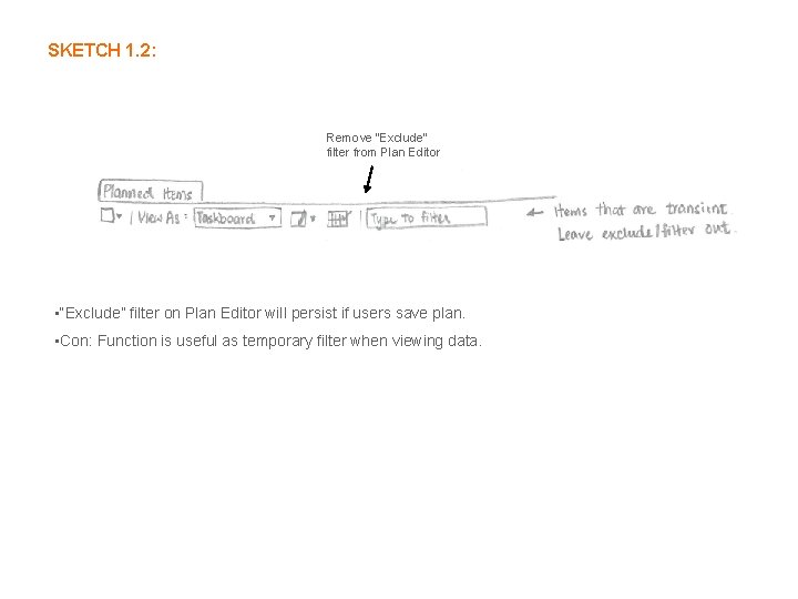 SKETCH 1. 2: Remove “Exclude” filter from Plan Editor • “Exclude” filter on Plan