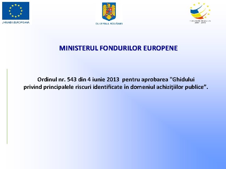 MINISTERUL FONDURILOR EUROPENE Ordinul nr. 543 din 4 iunie 2013 pentru aprobarea "Ghidului privind